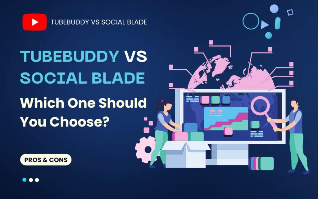 TubeBuddy vs Social Blade - Which One Should You Choose
